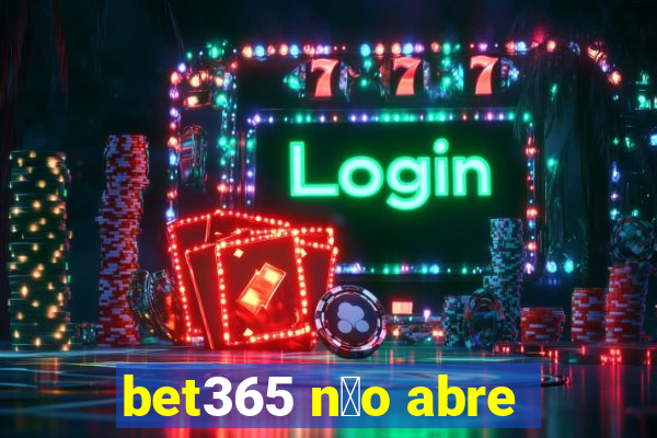 bet365 n茫o abre