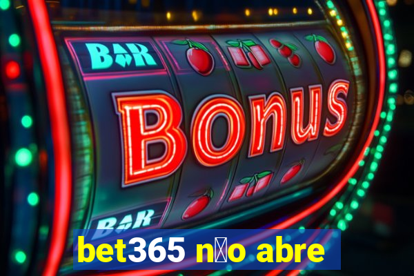 bet365 n茫o abre