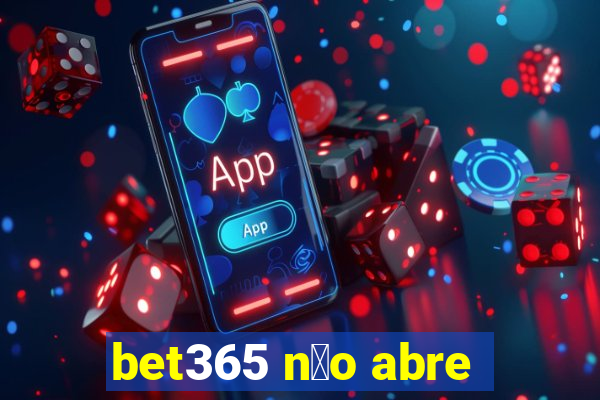 bet365 n茫o abre