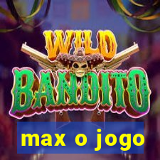 max o jogo