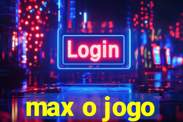 max o jogo