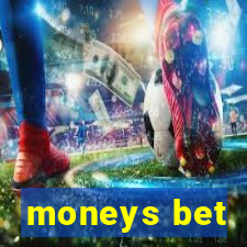 moneys bet