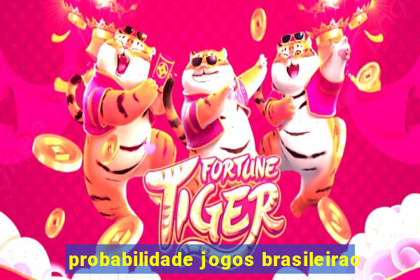 probabilidade jogos brasileirao