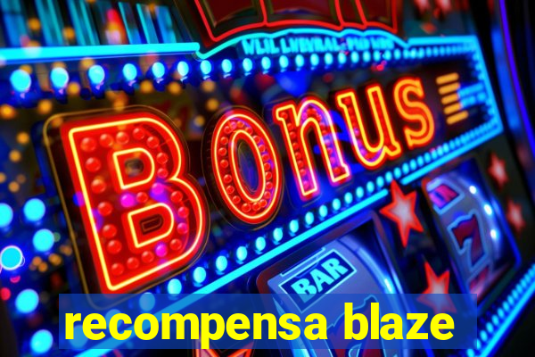 recompensa blaze