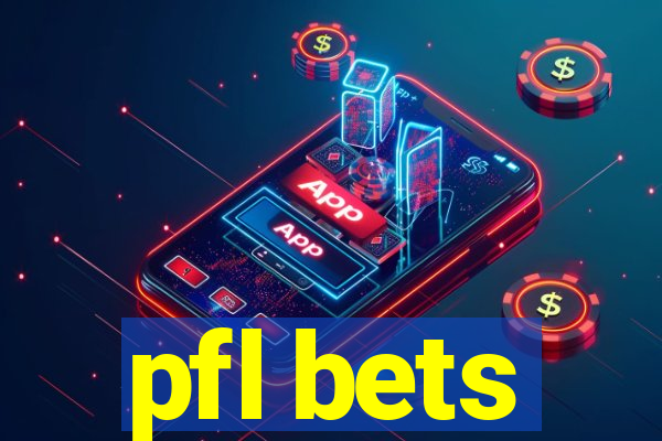 pfl bets