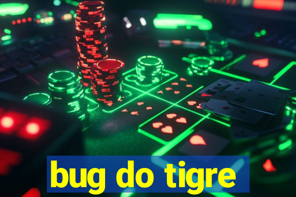 bug do tigre