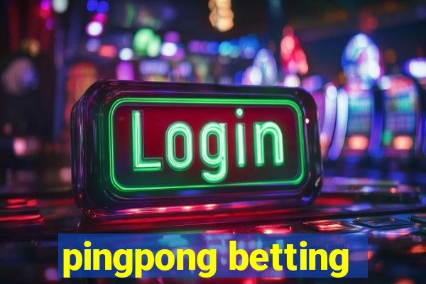 pingpong betting