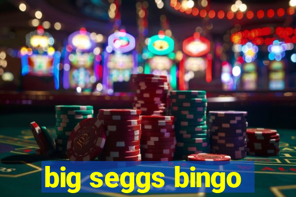 big seggs bingo