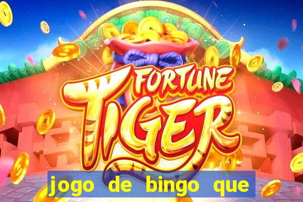 jogo de bingo que ganha dinheiro de verdade