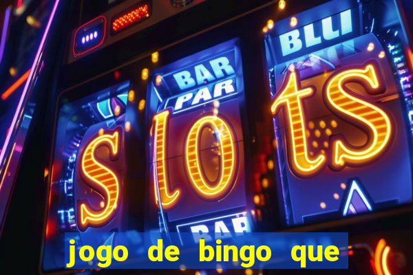 jogo de bingo que ganha dinheiro de verdade