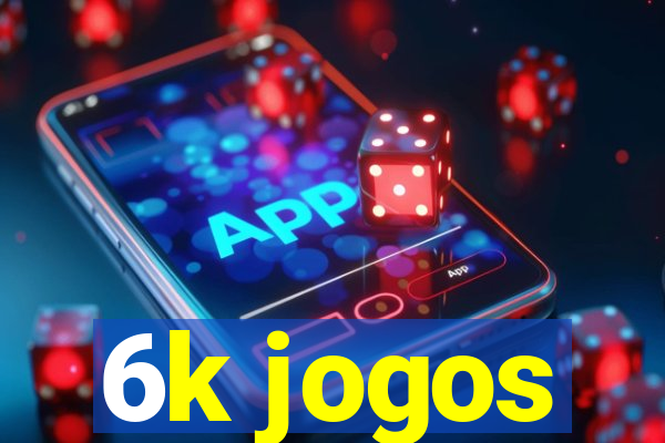 6k jogos