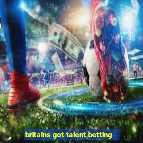 britains got talent betting