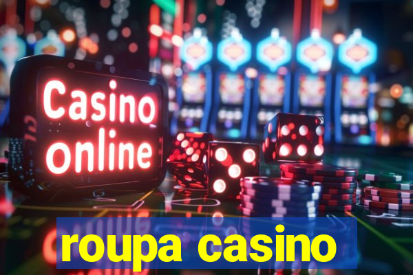 roupa casino