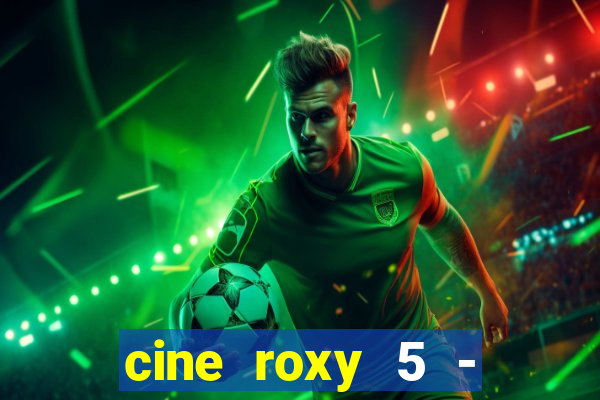 cine roxy 5 - santos santos - sp