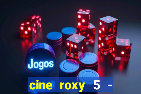 cine roxy 5 - santos santos - sp