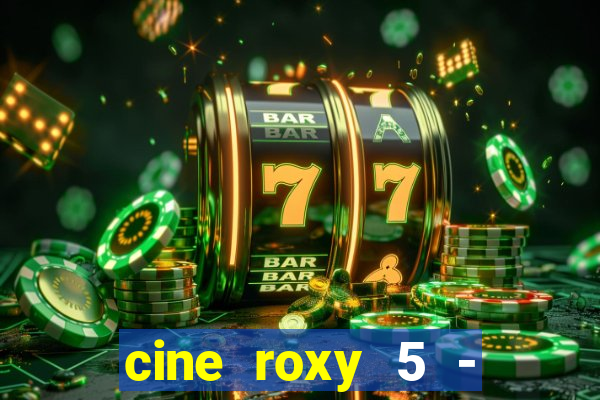 cine roxy 5 - santos santos - sp