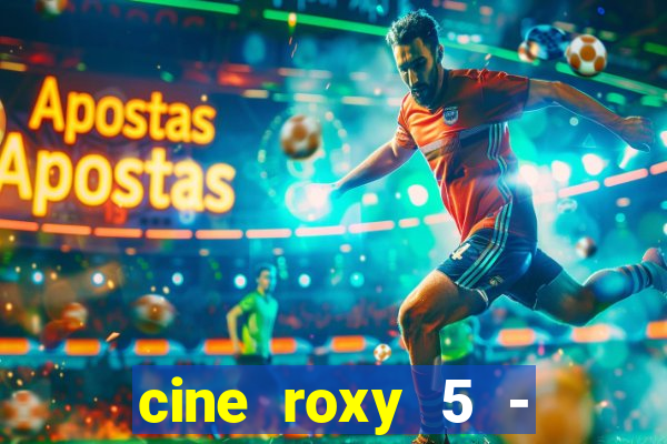 cine roxy 5 - santos santos - sp