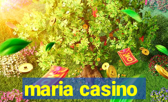 maria casino