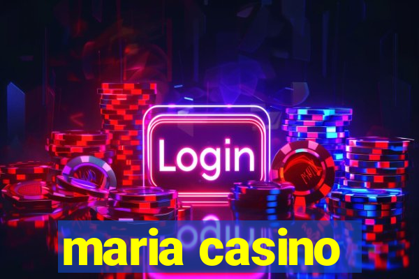 maria casino