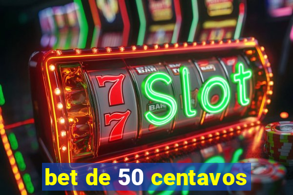 bet de 50 centavos