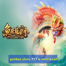 golden slots 777 e confiável