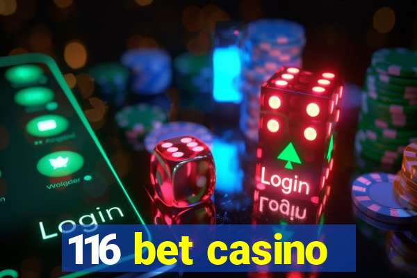 116 bet casino