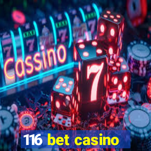 116 bet casino