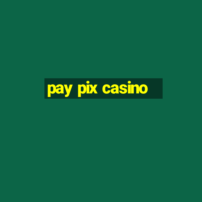 pay pix casino