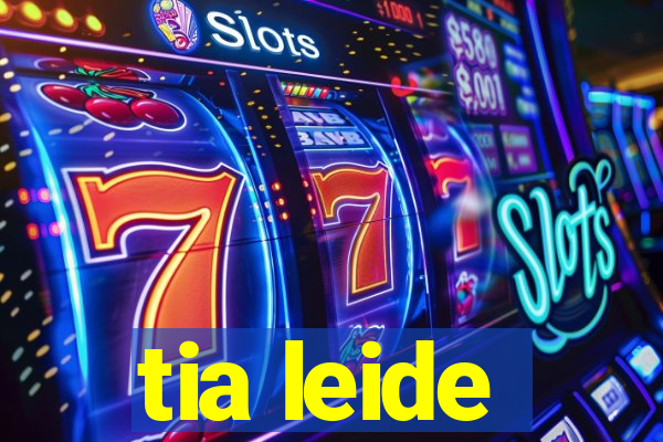 tia leide