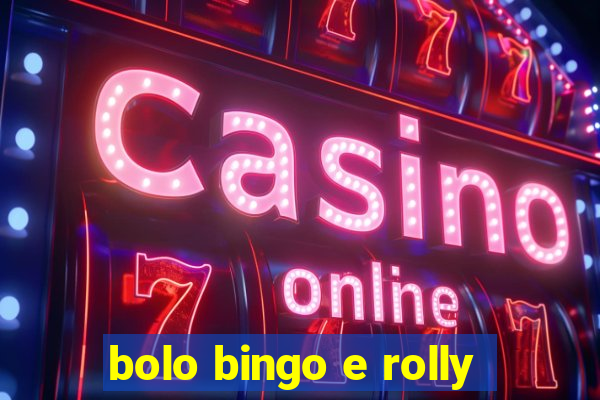 bolo bingo e rolly