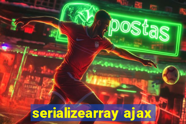 serializearray ajax