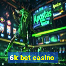 6k bet casino