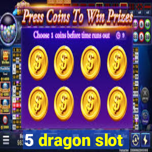 5 dragon slot