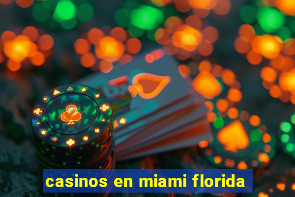 casinos en miami florida