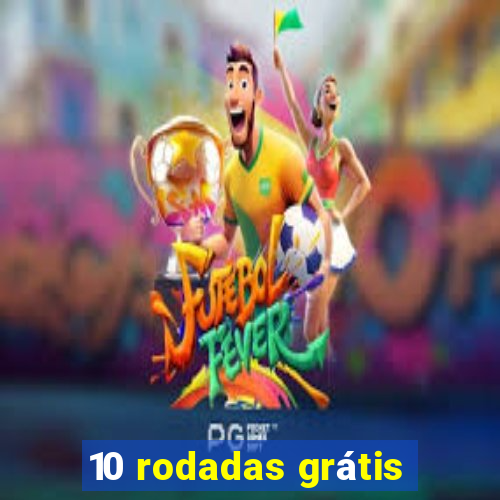 10 rodadas grátis