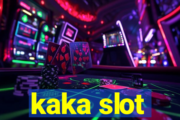 kaka slot