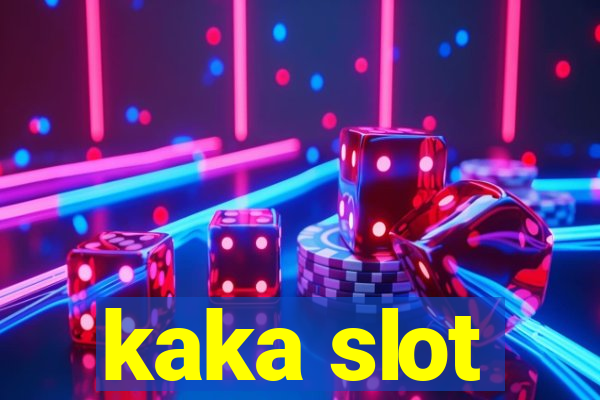 kaka slot