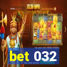 bet 032