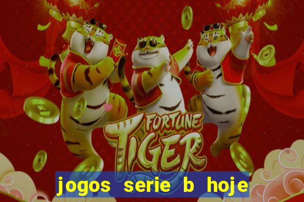 jogos serie b hoje ao vivo