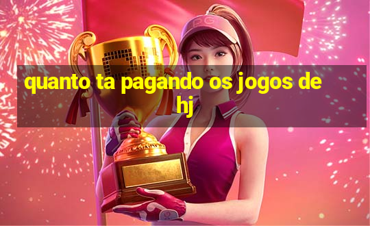 quanto ta pagando os jogos de hj