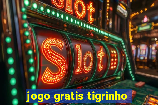 jogo gratis tigrinho