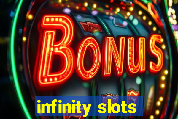 infinity slots