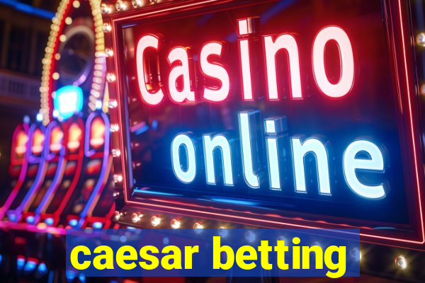 caesar betting