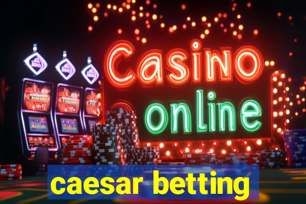 caesar betting