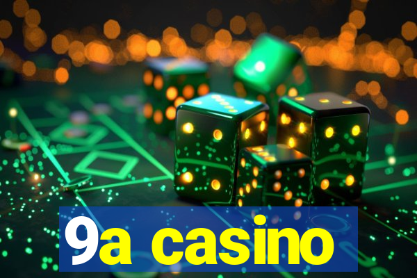 9a casino