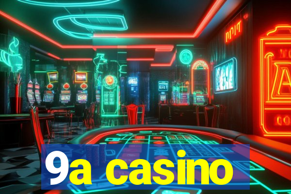 9a casino