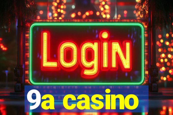 9a casino