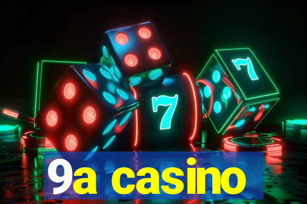 9a casino