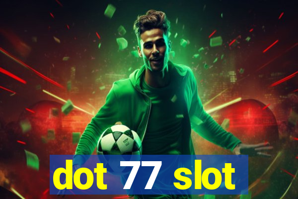 dot 77 slot