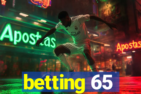 betting 65